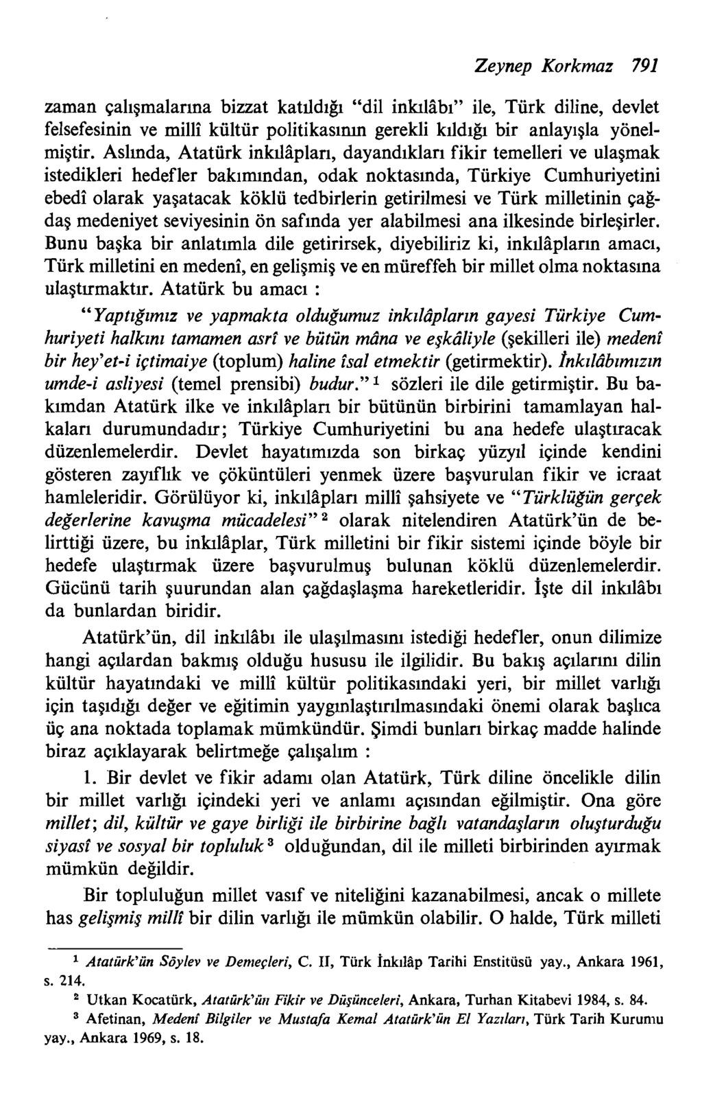 Zeynep Korkmaz 791 zaman qaligmalarma bizzat katddib "dil inlullbi" ile, Turk diline, devlet felsefesinin ve milli kultur politikasimn gerekli kildigi bir anlayigla yonelmigtir.