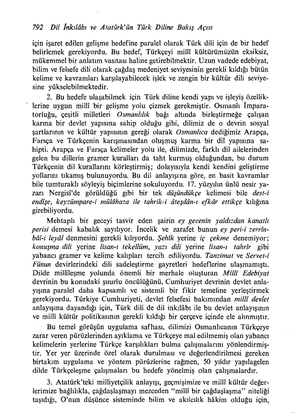 792 Dil fnkildbi ve Ataturk'un Turk Diline Bakzg Apsz i~in igaret edilen geli~me hedefine paralel olarak Turk dili iqin de bir hedef belirlemek gerekiyordu.