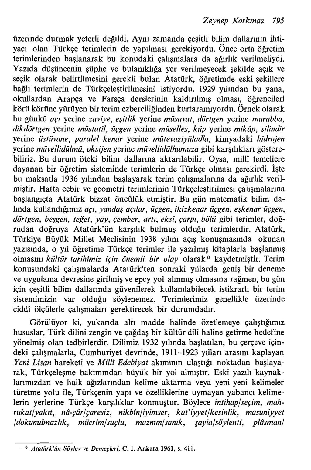 Zeynep Korkmaz 795 uzerinde durmak yeterli degildi. Ayn~ zamanda ~egitli bilim dallarin~n ihtiyaci olan Turk~e terimlerin de yapilmasl gerekiyordu.