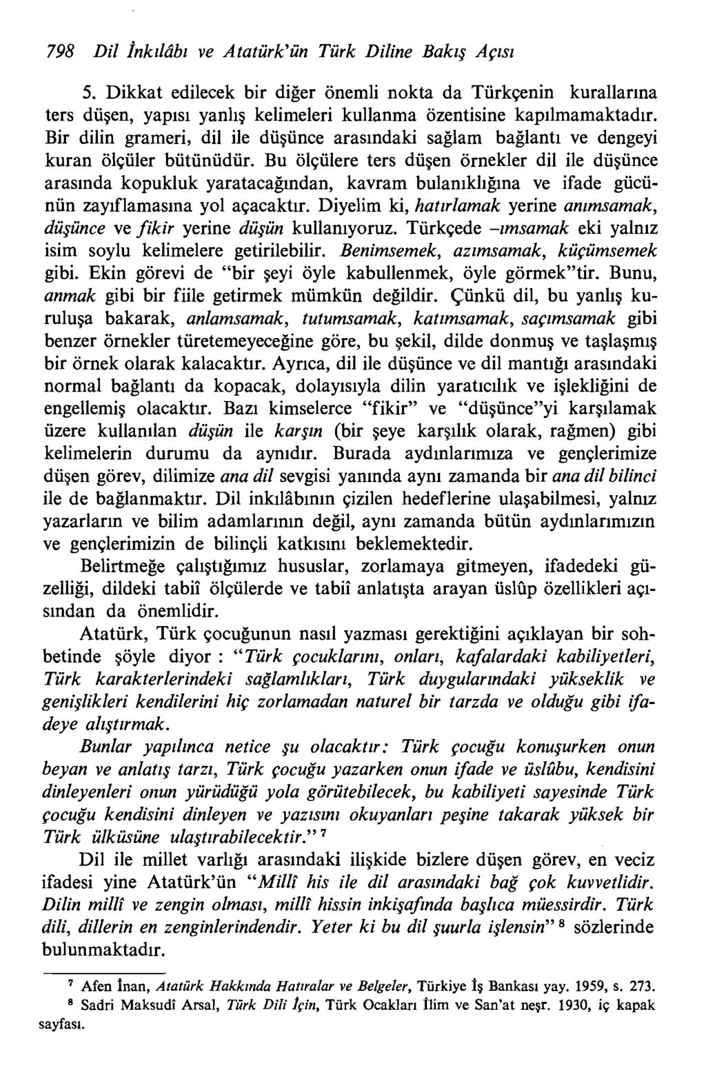 798 Dil inkzldbz ve Ataturk'un Turk Diline Bakzg Apsz 5. Dikkat edilecek bir diger onemli nokta da Turk~nin kurallarina ters dugen, yapisi yanlig kelimeleri kullanma ozentisine kapilmamaktadlr.