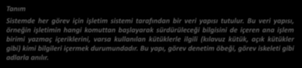 Bu veri yapısı, örneğin işletimin hangi komuttan başlayarak sürdürüleceği bilgisini de içeren ana işlem birimi yazmaç içeriklerini,