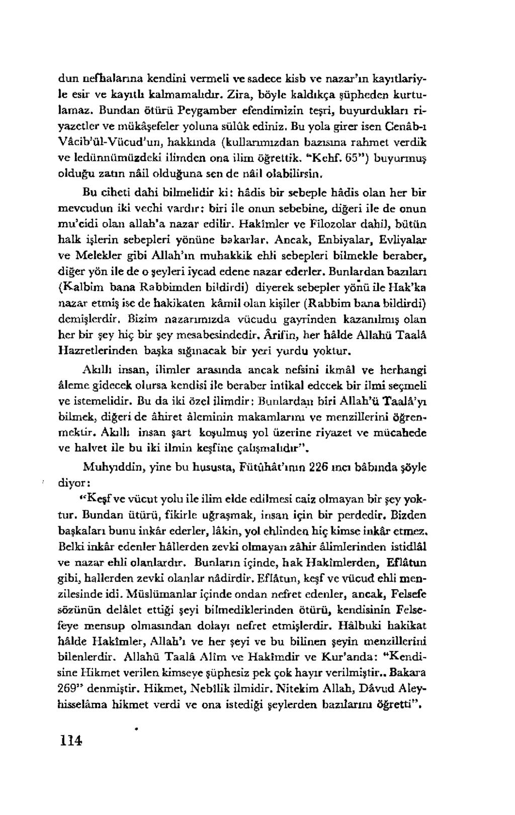 dun nefhalarm a kendini vermeli ve sadece kisb ve nazar ın kayıtlariyle esir ve kayıtlı kalm am alıdır. Zira, böyle kaldıkça şüpheden kurtulam az.