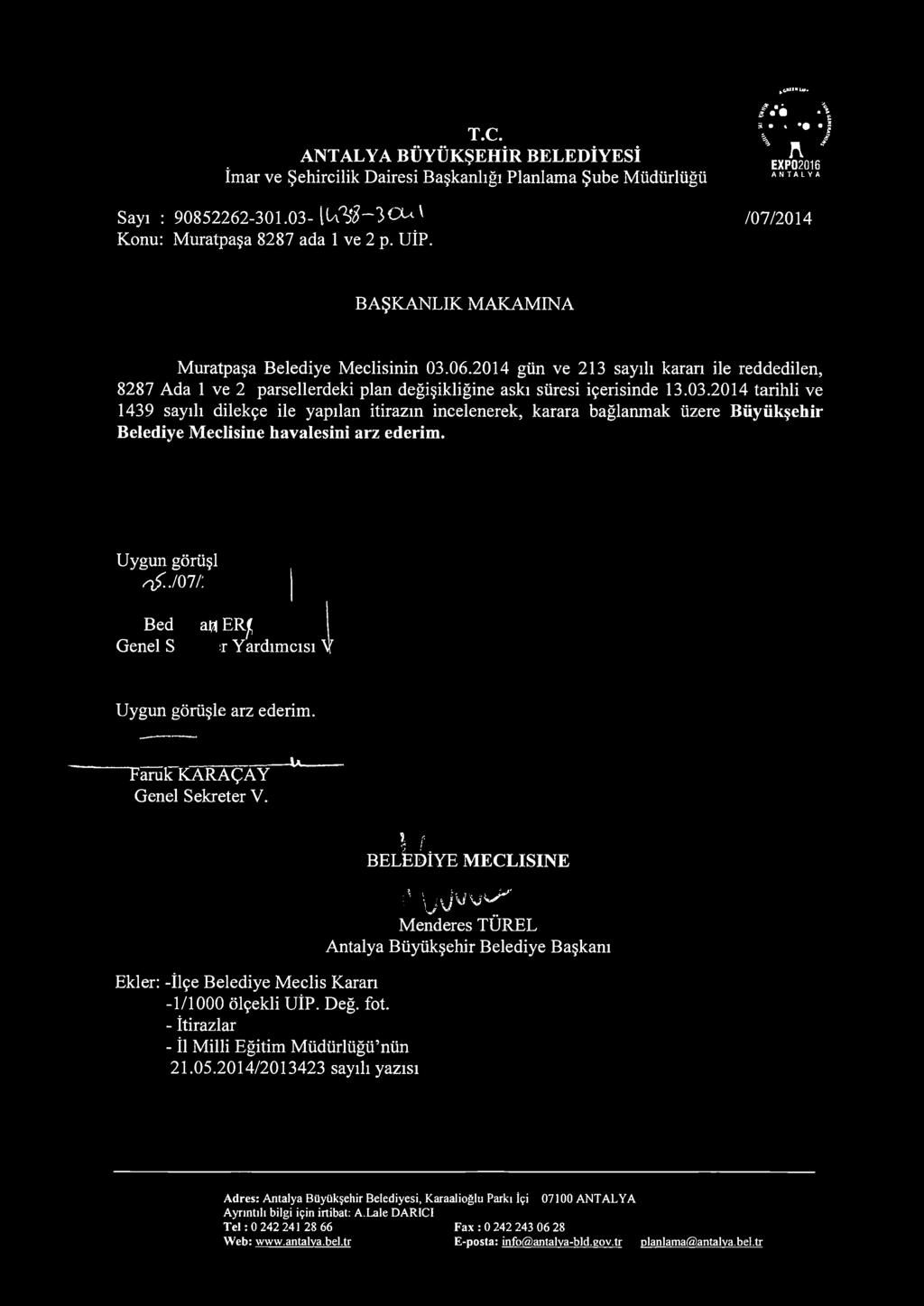 2014 gün ve 213 sayılı kararı ile reddedilen, 8287 Ada 1 ve 2 parsellerdeki plan değişikliğine askı süresi içerisinde 13.03.