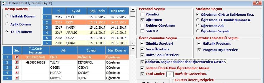 İlgili Ekran karşısında sırasıyla; 1. Hesap Dönemini Değiştiriniz (15-14 Dönem) 2. Personel Seçiminde Öğretmen işaretlenmeli diğerlerinin işaretleri kaldırılmalı 3.