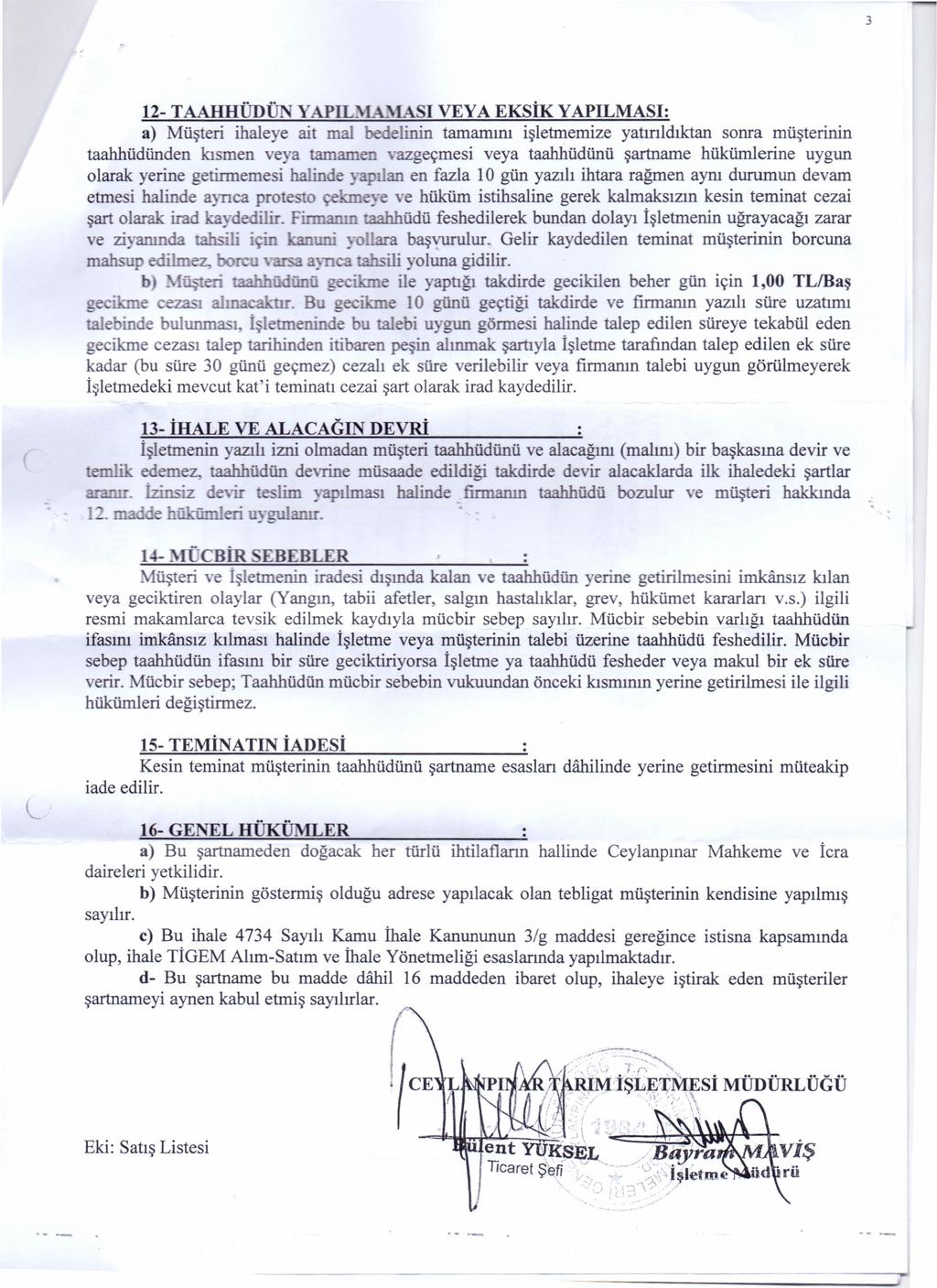 3 12- T AAHHÜD APIL~ i VEYA EKSİK YAPıLMASı: a) Müşteri ihaleye ait mal be elinin tamamını işletmemize yatırıldılctan sonra müşterinin taahhüdünden kısmen e a tamame yazgeçmesi veya taahhüdünü