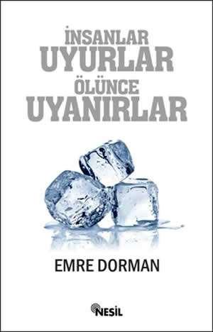 EMRE DORMAN - İNSANLAR UYURLAR ÖLÜNCE UYANIRLAR www.cepsitesi.