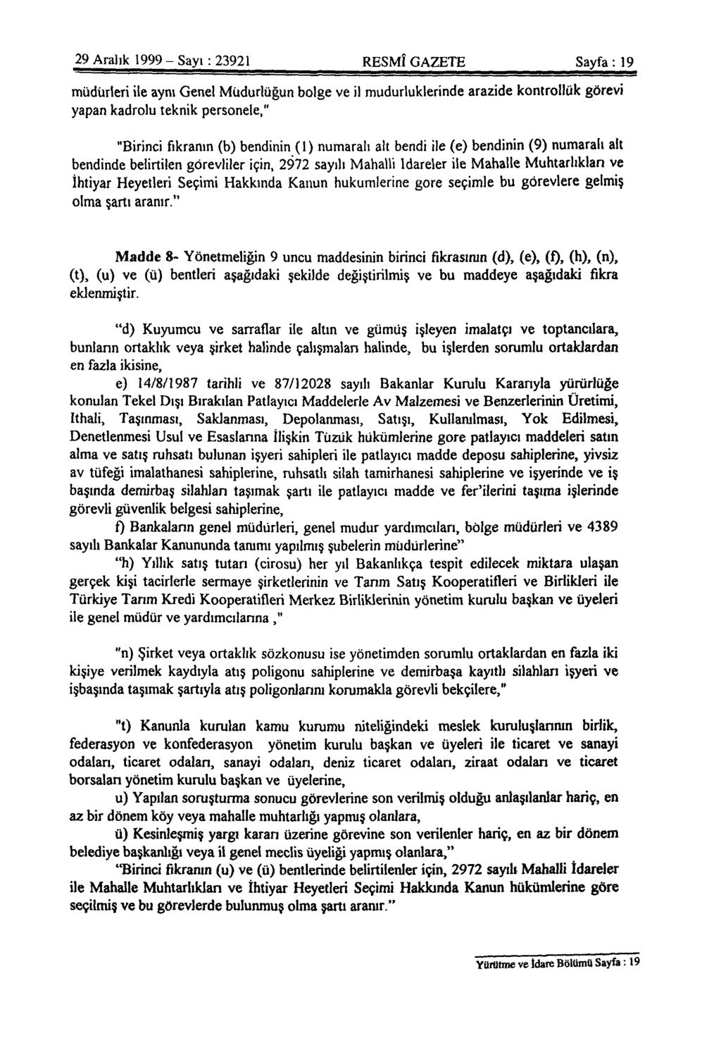 29 Aralık 1999 - Sayı: 23921 RESMÎ GAZETE Sayfa: 19 müdürleri ile aynı Genel Müdürlüğün bölge ve il müdürlüklerinde arazide kontrollük görevi yapan kadrolu teknik personele," "Birinci fıkranın (b)