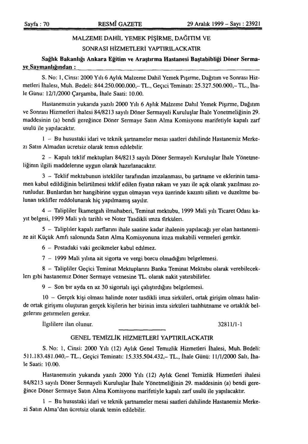 Sayfa: 70 RESMÎ GAZETE 29 Aralık 1999-Sayı: 23921 MALZEME DAHİL YEMEK PİŞİRME, DAĞITIM VE SONRASI HİZMETLERİ YAPTIRILACKATIR Sağlık Bakanlığı Ankara Eğitim ve Araştırma Hastanesi Baştabibliği Döner