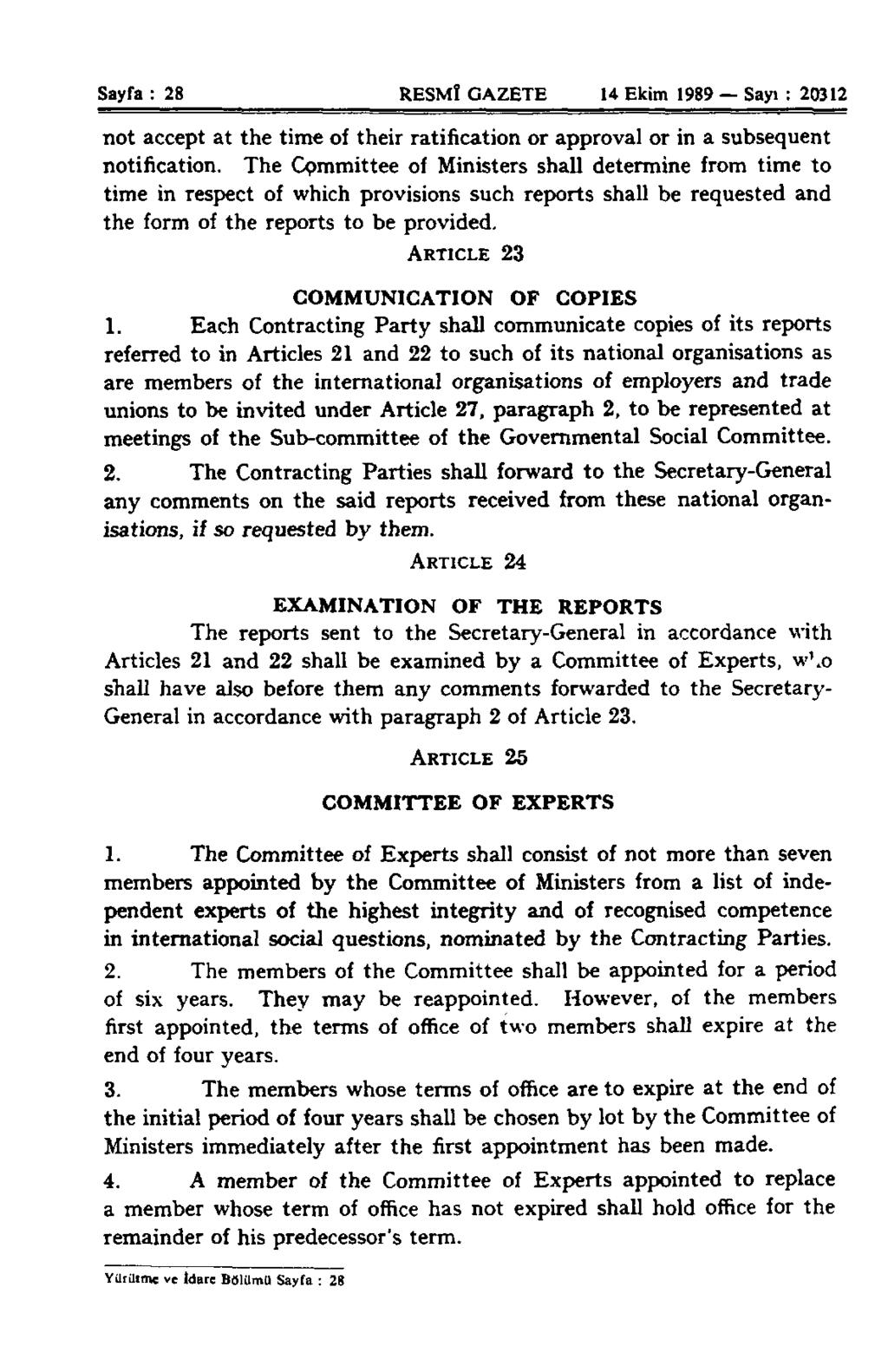 Sayfa : 28 RESMÎ GAZETE 14 Ekim 1989 Sayı : 20312 not accept at the time of their ratification or approval or in a subsequent notification.