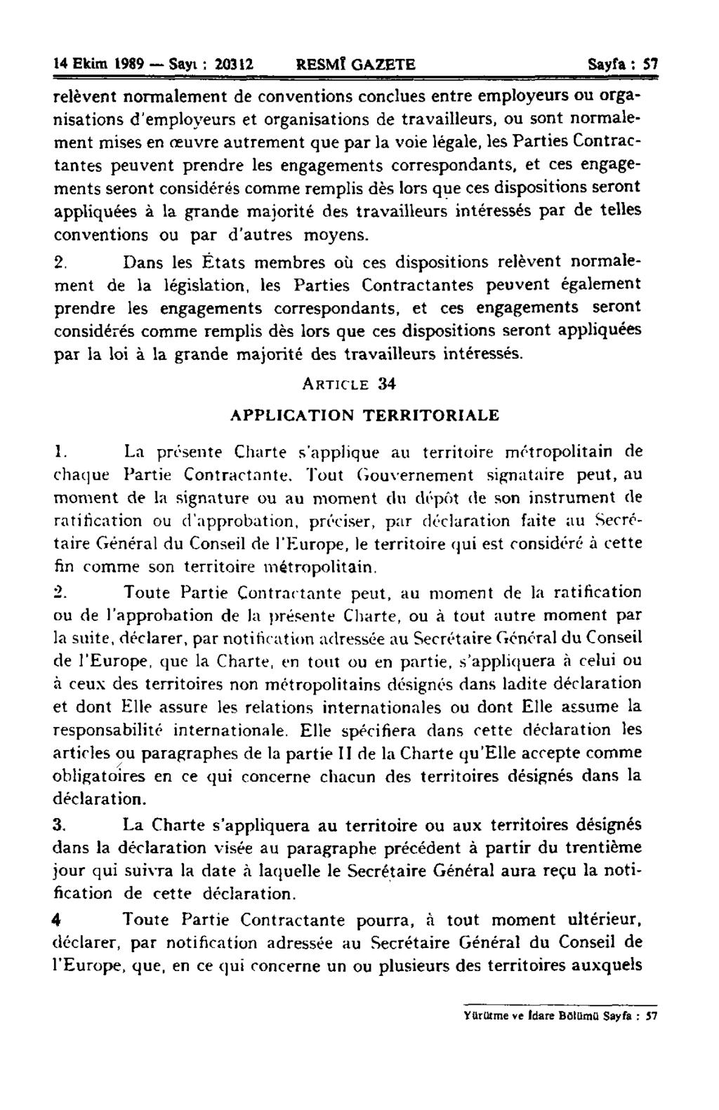 14 Ekim 1989 Sayı : 20312 RESMÎ GAZETE Sayfa : 57 relèvent normalement de conventions conclues entre employeurs ou organisations d'employeurs et organisations de travailleurs, ou sont normalement