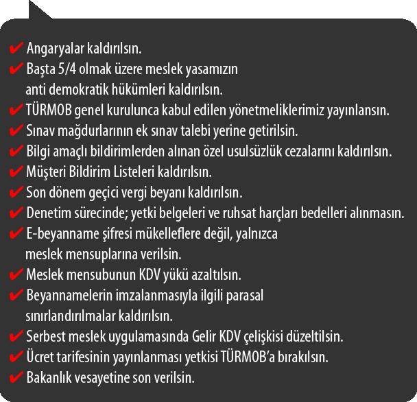 Taleplerimiz çok netti: Biz taleplerimizi Maliye Bakanlığı Müsteşarlığı ve Gelir İdaresi Başkanlığı na ileterek çözüm beklerken, 660 Sayılı kararname ile bir gecede hayata geçirilmiş olan Kamu