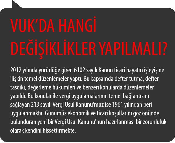 VERGİ USUL KANUNU NA DİKKAT! Vergi Usul Kanunu ise uygulamada yarım yüzyılı geride bıraktı. Bu yasada da temel bir değişiklik gerektiği açık.