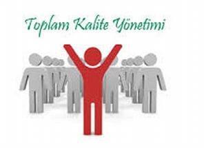 TOPLAM KALİTE YÖNETİMİ BİR KURULUŞTAKİ TÜM FAALİYETLERİN SÜREKLİ OLARAK İYİLEŞTİRİLMESİ VE ORGANİZASYONDAKİ