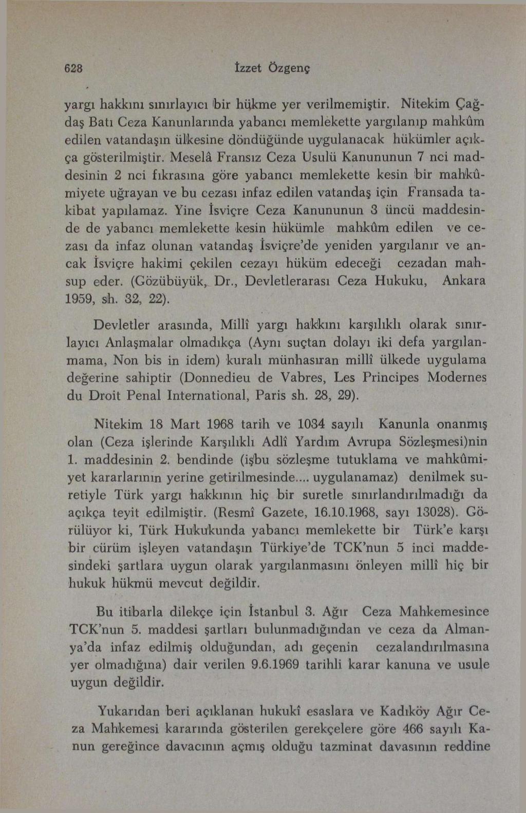 628 tzzet Özgenç yargı hakkını sınırlayıcı 'bir hükme yer verilmemiştir.