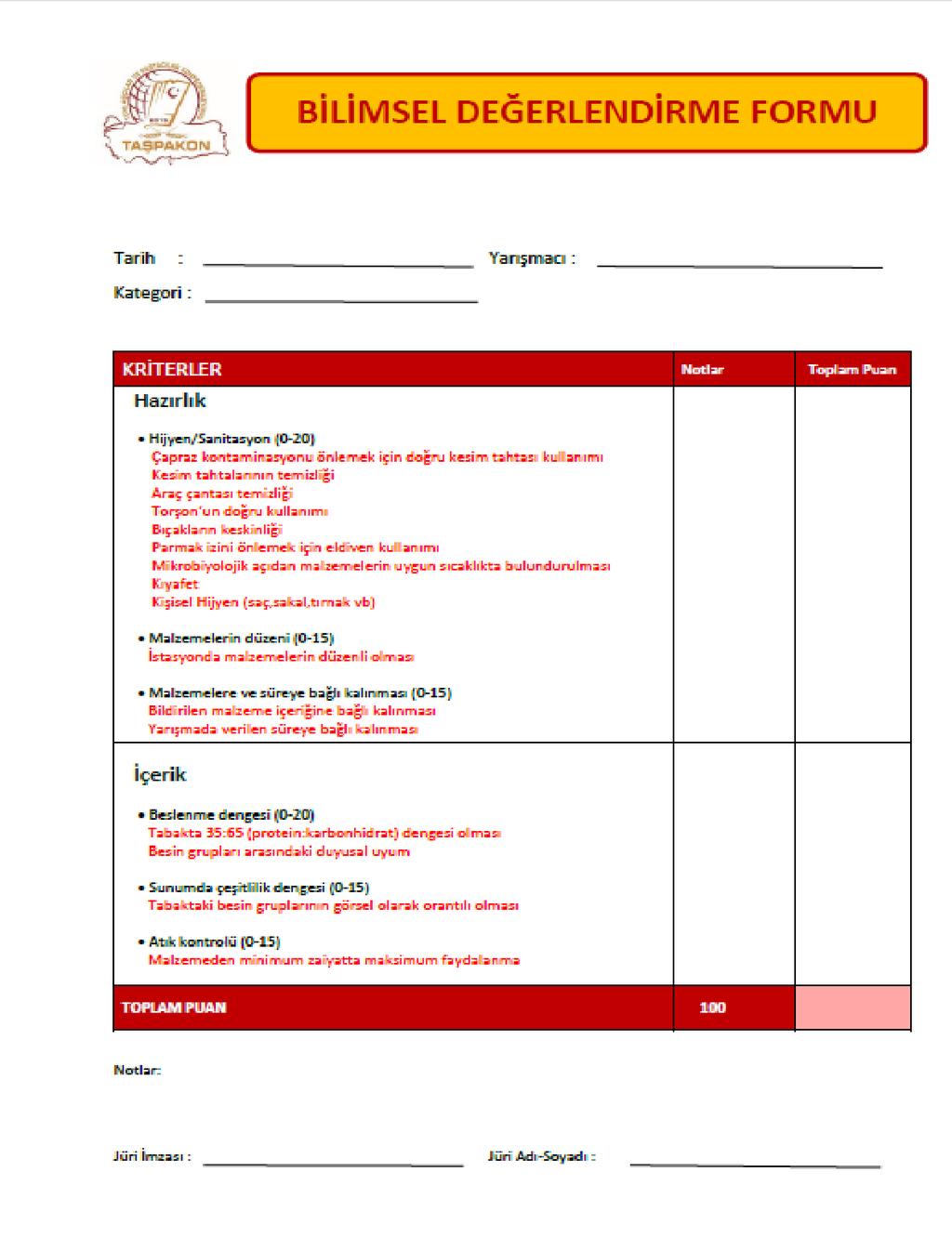 DEĞERLENDİRME KRİTERLERİ Değerlendirmeler aşağıda bulunan iki form