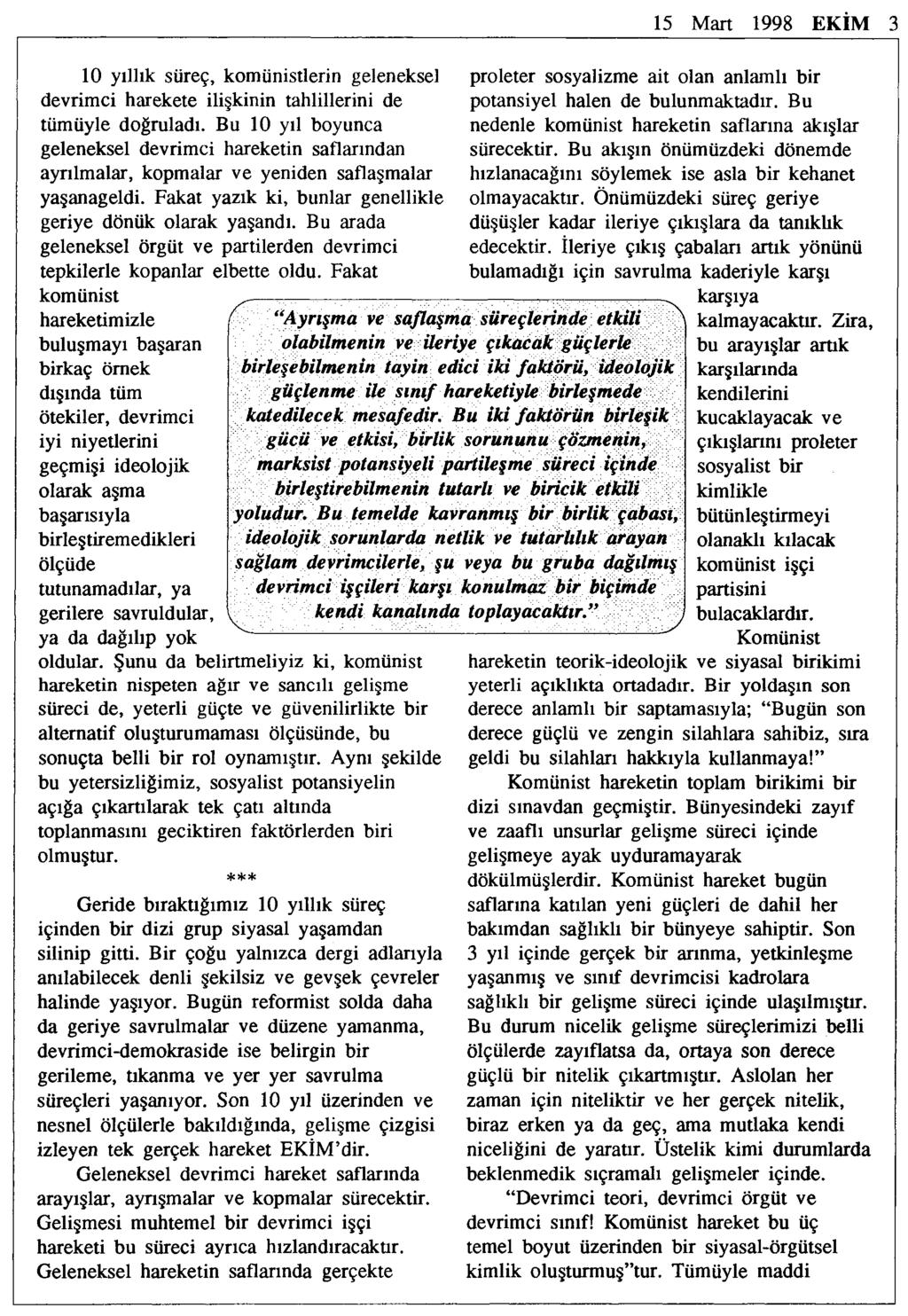 15 Mart 1998 EKİM 3 1 0 yıllık süreç, komünistlerin geleneksel proleter sosyalizme ait olan anlamlı bir devrimci harekete ilişkinin tahlillerini de potansiyel halen de bulunmaktadır.