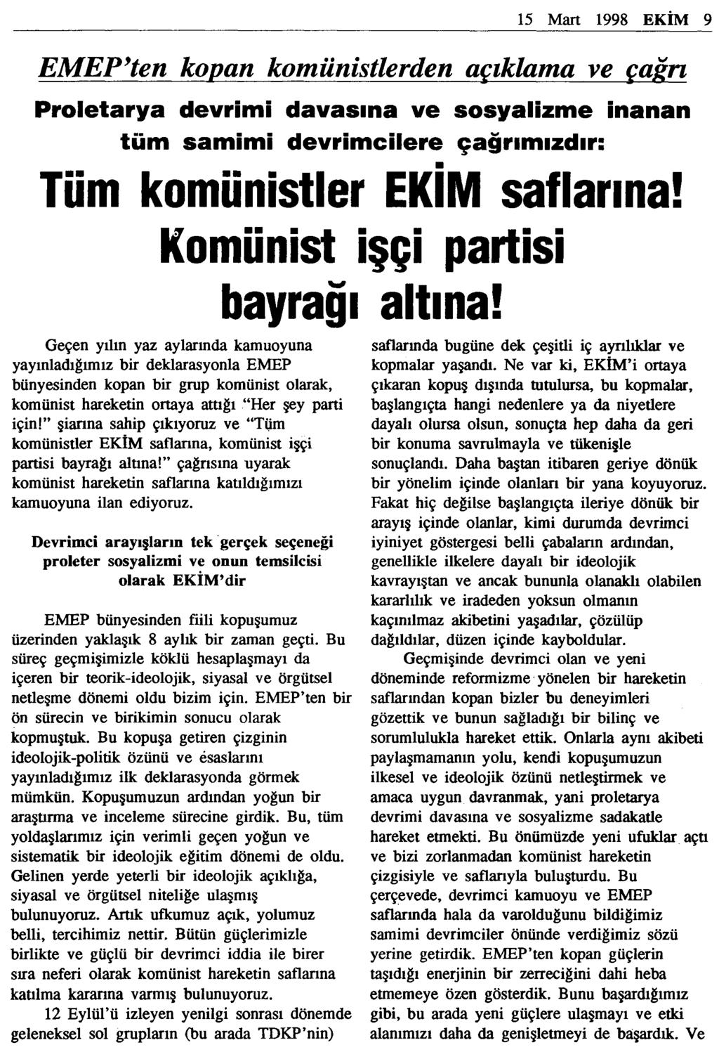 15 Mart 1998 EKİM 9 EMEPyten koyan komünistlerden açıklama ve çağrı Proletarya devrimi davasına ve sosyalizme inanan tüm samimi devrimcilere çağrımızdır: Tüm komünistler EKİM saflarına!