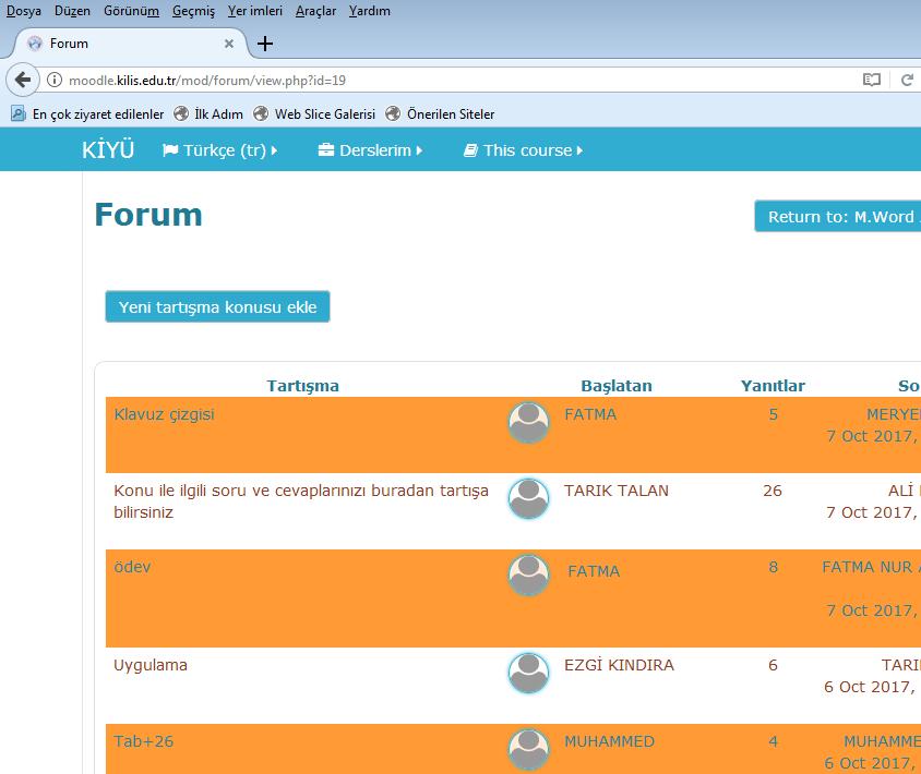 Forum Etkinliği Derste belli bir konu hakkında tartışmak için moodle'ın forum özelliği kullanılmaktadır.