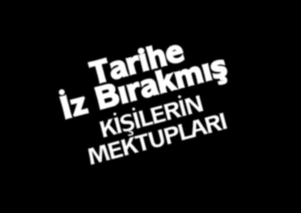 com KİŞİLERİN MEKTUPLARI Her ne kadar günümüzde yazdıklarımızı, e-posta ya da kısa mesaj yoluyla insanlara göndersek de hayatında hiç mektup yazmayan yoktur gibi En azından bir aşk mektubu