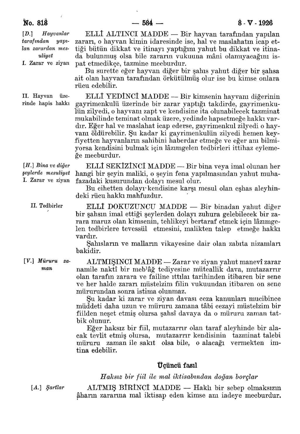 No. 818 [D.] Hayvanlar tarafından yapılan zarardan mesuliyet I. Zarar ve ziyan II. Hayvan üzerinde hapis hakkı [H.] Bina ve diğer şeylerde mesuliyet I. Zarar ve ziyan II. Tedbirler za [V.