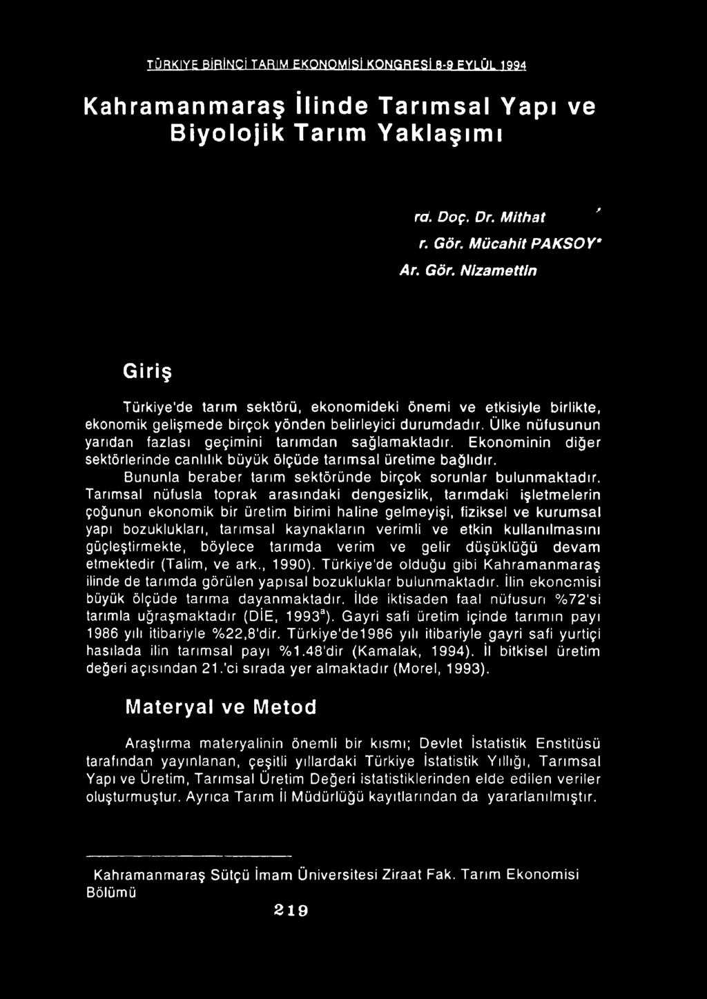 Ülke nüfusunun yarıdan fazlası geçimini tarımdan sağlamaktadır. Ekonominin diğer sektörlerinde canlılık büyük ölçüde tarımsal üretime bağlıdır.