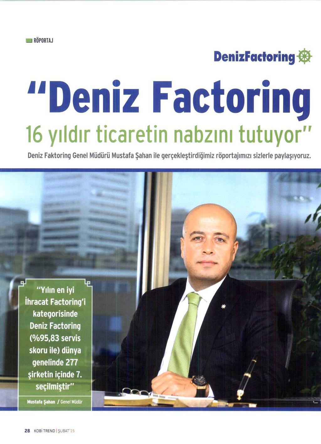 DENIZ FACTORING 16 YILDIR TICARETIN NABZINI TUTUYOR Yayın Adı :