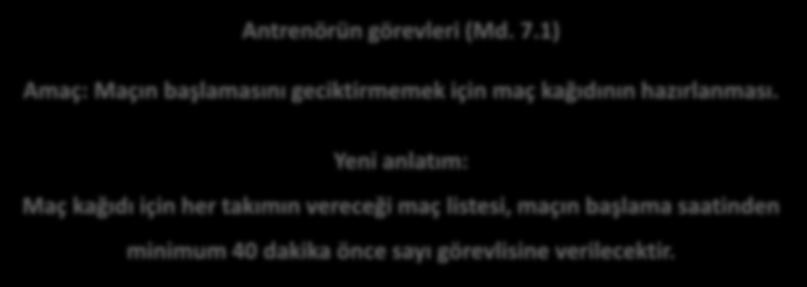 Antrenörün görevleri (Md. 7.1) Amaç: Maçın başlamasını geciktirmemek için maç kağıdının hazırlanması.