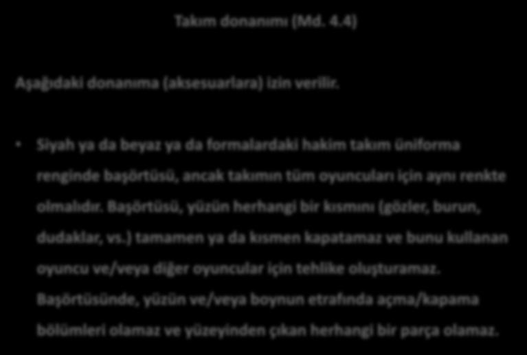 Takım donanımı (Md. 4.4) Aşağıdaki donanıma (aksesuarlara) izin verilir.