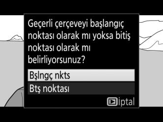 3 Başlangıç/bitiş noktası seç öğesini seçin. i veya J düğmesine basın, ardından Başlangıç/bitiş noktası seç öğesini vurgulayın ve 2 düğmesine basın. 4 Bşlngç nkts öğesini seçin.