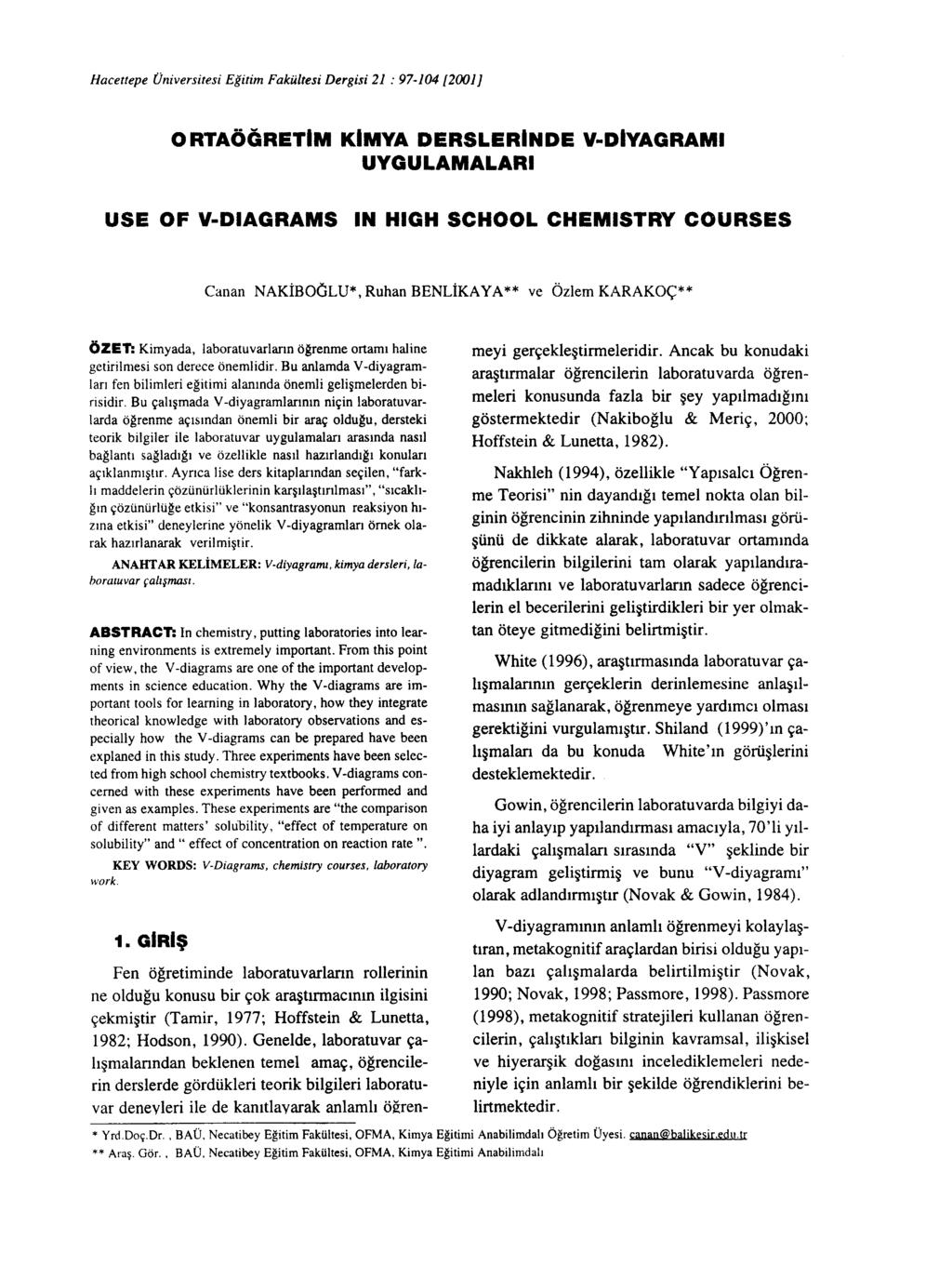 Hacettepe Üniversitesi Eğitim Fakültesi DergÜi 21 : 97-104 [2001] o RTAÖGRETIM KIMYA DERSLERINDE V-DIYAGRAMI UYGULAMALARI USE OF V-DIAGRAMS IN HIGH SCHOOL CHEMISTRY COURSES Canan NAKİBOGLU*, Ruhan