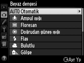 Beyaz Dengesi İnce Ayarı r Işık kaynağındaki varyasyonları telafi etmek veya bir resim üzerine bilerek bir renk uygulamak amacıyla beyaz dengesi için ince ayar yapılabilir.