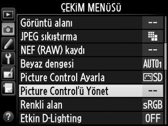 Özel Picture Control ler Oluşturma Fotoğraf makinesi ile birlikte sunulan ön ayarlı Picture Control ler değiştirilebilir ve özel Picture Control ler olarak kaydedilebilir.