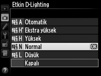 Y Otomatik seçilirse, fotoğraf makinesi çekim J düğmesi koşullarına göre otomatik olarak Etkin D-Lighting i ayarlar (h pozlama modunda, ancak Y Otomatik Q Normal e eşdeğerdir).