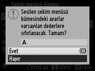 Varsayılan Ayarları Geri Yükleme Varsayılan ayarları geri yüklemek için, Çekim menüsü kümesi menüsündeki bir kümeyi vurgulayın ve O (Q) düğmesine basın.