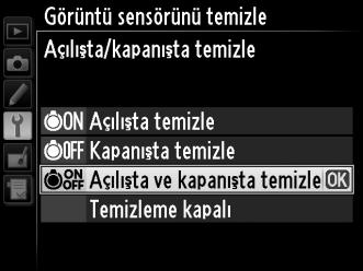 Açılışta/kapanışta temizle Aşağıdaki seçeneklerden birini seçin: Seçenek 5 Açılışta temizle 6 Kapanışta temizle Açılışta ve 7 kapanışta temizle Temizleme kapalı Açıklama Görüntü sensörü fotoğraf