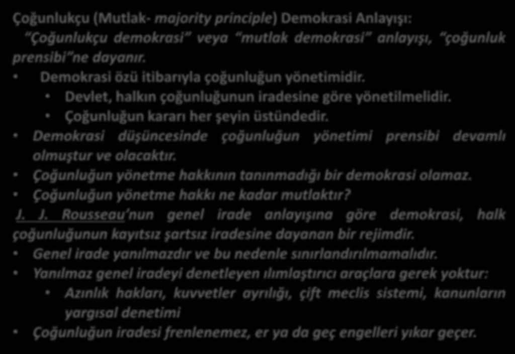 :: ANLAYIŞLARI-ÇOĞUNLUKÇU- ÇOĞULCU :: Genel irade Çoğunlukçu (Mutlak- majority principle) Demokrasi Anlayışı: Çoğunlukçu demokrasi veya mutlak demokrasi anlayışı, çoğunluk ss.