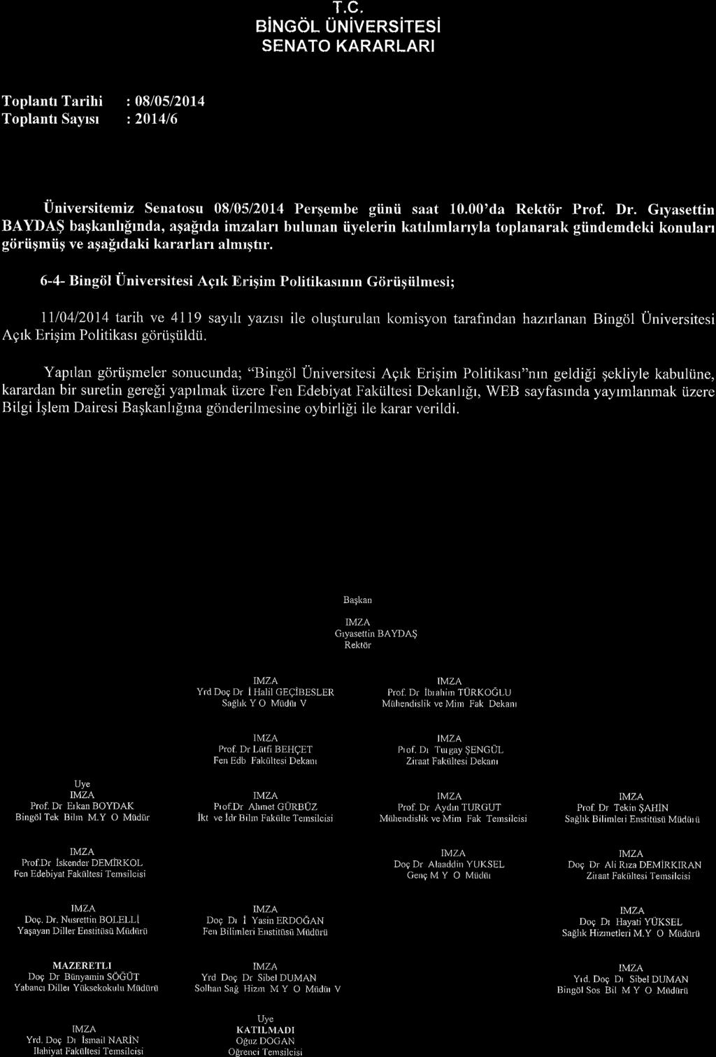 T"C. eincol uruivensiresi SENATO KARARLARI Toplantr Tarihi Toplantr Sayrsr :0810512014 :201416 Universitemiz Senatosu 08/015/2014 Pergembe giinii saat 10.00'da Rektiir Prof. Dr.