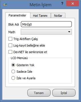 16.3.3 Özel Ayarlar Math: Yapılacak işlem basamağının seçildiği kısımdır. 16.3.4 Blok Açıklaması Metin referansları üzerinde işlem yaparak, işlem sonucunda oluşan tam sayı değeri blok çıkışına yazar.