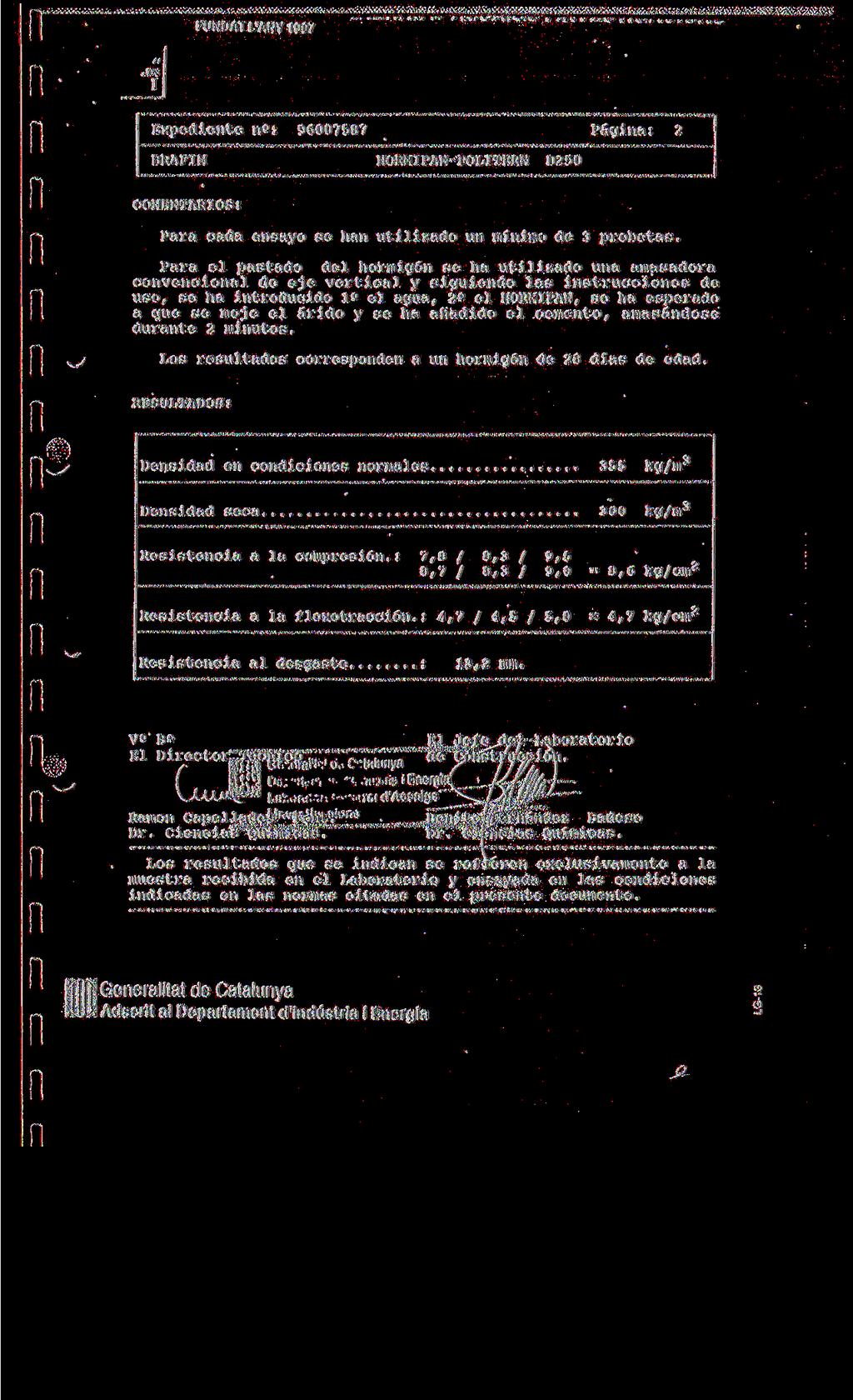 FUNDATL'ANY1907 Expediente nfi: 96007587 BRAFIM Pâgina: HORMIPAN-POLITERM D50 COHENTARIOS: Para cada ensayo se han utilizado un mini»o de 3 probetas.