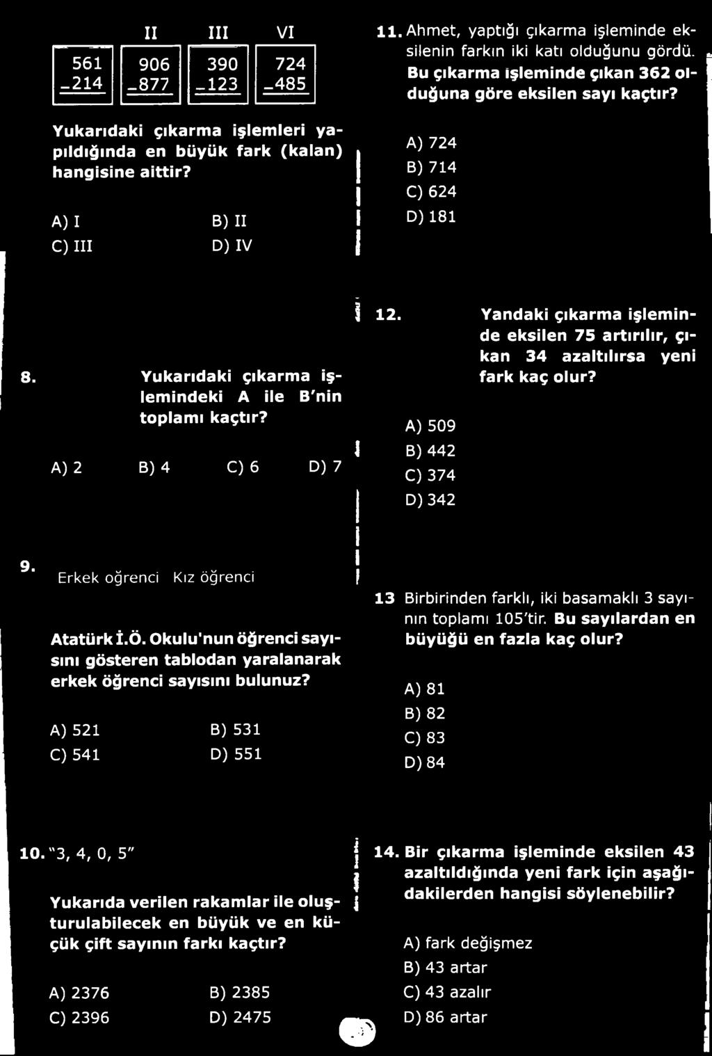 B) 531 D) 551 13 Birbirinden farklı, iki basamaklı 3 sayının toplamı 105'tir. Bu sa yılard an en büyüğü en fazla kaç o lu r? A) 81 B) 82 C) 83 D) 84 10.