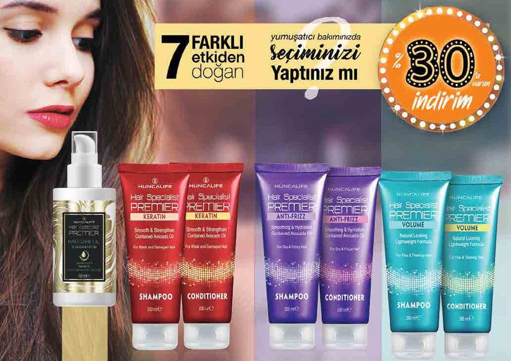 HAIR SPECIALIST PREMIER Keratin Özlü Şampuan 00 ml. - 7404,90 6,50 HAIR SPECIALIST PREMIER Keratin Özlü Saç Kremi 00 ml. - 7405,90 6,50 Hair Specialist PREMIER Elektriklenmeyi Önleyici Şampuan 00 ml.