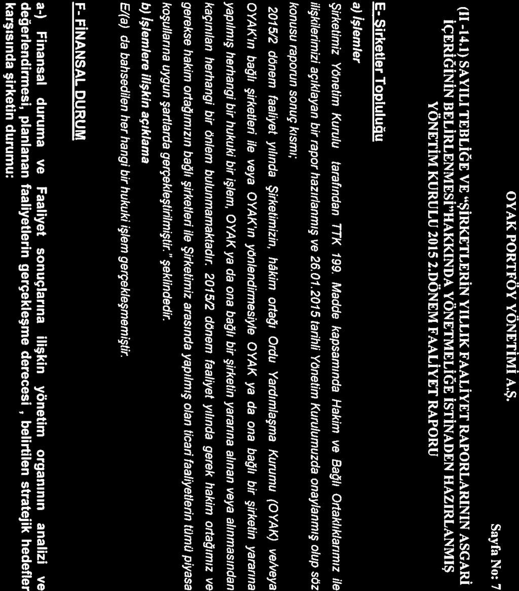 Sayfa No: 7 (11-14.1) SAYILI TEBLİĞE VE ŞİRKETLERİN YILLIK FAALİYET RAPORLARININ ASGARİ IÇERIGININ BELIRLENMESI HAKKINDAYONETMELIGE İSTİNADEN HAZIRLANMIŞ YONETIM KURULU 2015 2.