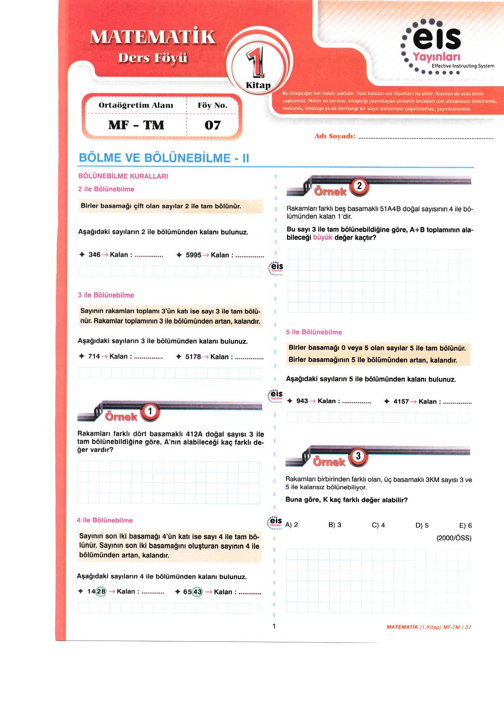 ı MATEMATIK ıooı eıs a f)ers Fötr Ortaö retim Aianr MF eö Lü Nı ee i ı_ıııı O lnstructing System 07 aöı_ünebilme - ıı e ru nallar ı Örmıek Birler basama ı çift olan sayılar 2 ile lam bölünür.