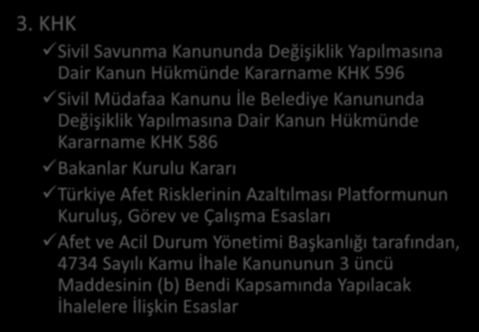 3. KHK Sivil Savunma Kanununda Değişiklik Yapılmasına Dair Kanun Hükmünde Kararname KHK 596 Sivil Müdafaa Kanunu İle Belediye Kanununda Değişiklik Yapılmasına Dair Kanun Hükmünde Kararname KHK 586