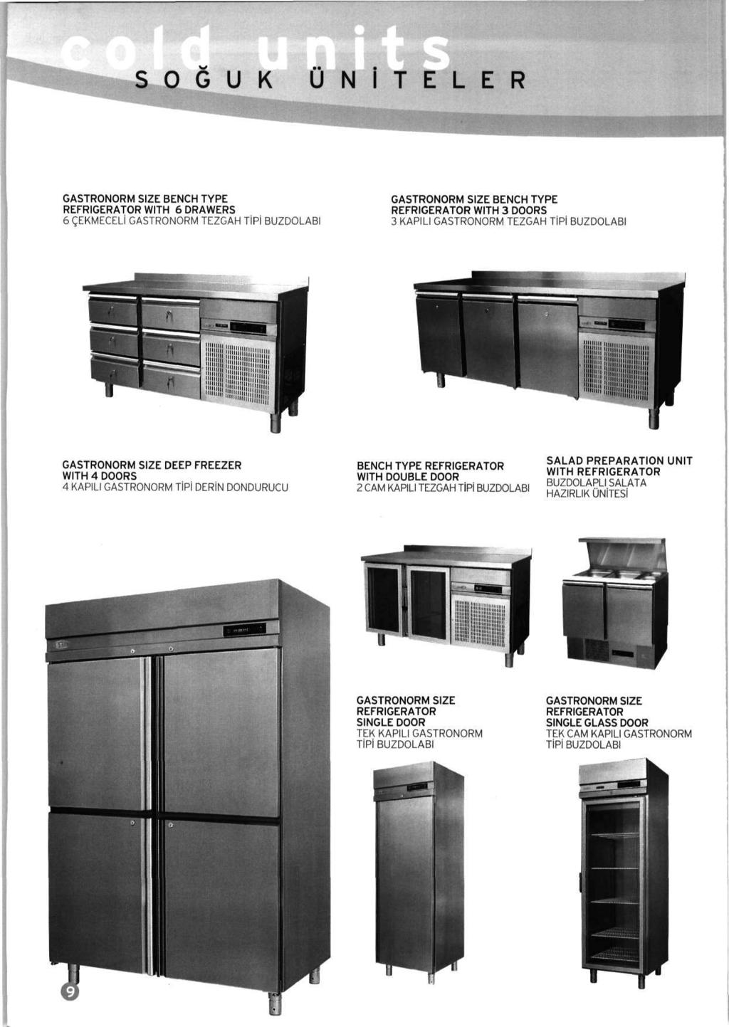 U N I T E L E R GASTRONORM SIZE BENCH TYPE REFRIGERATOR WITH 6 DRAWERS 6 gekmeceli GASTRONORM TEZGAH TiPi BUZDOLABI GASTRONORM SIZE BENCH TYPE REFRIGERATOR WITH 3 DOORS 3 KAPILI GASTRONORM TEZGAH