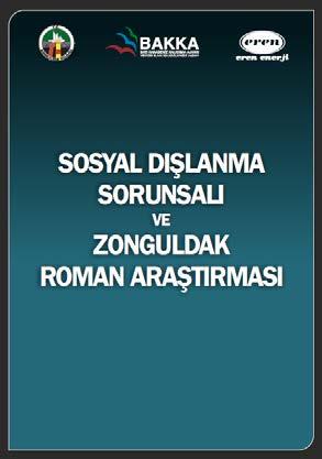 Bu çalışmalar arasında aşağıdaki dokümanlar yer almaktadır; Zonguldak taki Roman vatandaşlarımıza yönelik algıların incelenmesini ve yaşadıkları sıkıntıların gün yüzüne çıkartılmasını sağlamak için