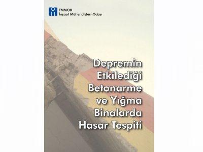 DEPREMĠN ETKĠLEDĠĞĠ BETONARME VE YIĞMA BĠNALARDA HASAR TESPĠTĠ KĠTAPÇIĞI YAYIMLANDI İMO Afet Hazırlık ve Müdahale Kurulu tarafından hazırlanan Depremin Etkilediği Betonarme ve Yığma Binalarda Hasar