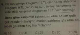 15 kg olan leblebi ile 20 kg kuru üzüm karışınca toplam 35 kg karışım elde