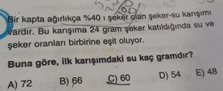 Arada yapılan işlemlerin bir önemi yok. Çünkü en sonunda tüm karışımlar A kabında toplanıyor. Buna göre karışım denklemini yazalım.