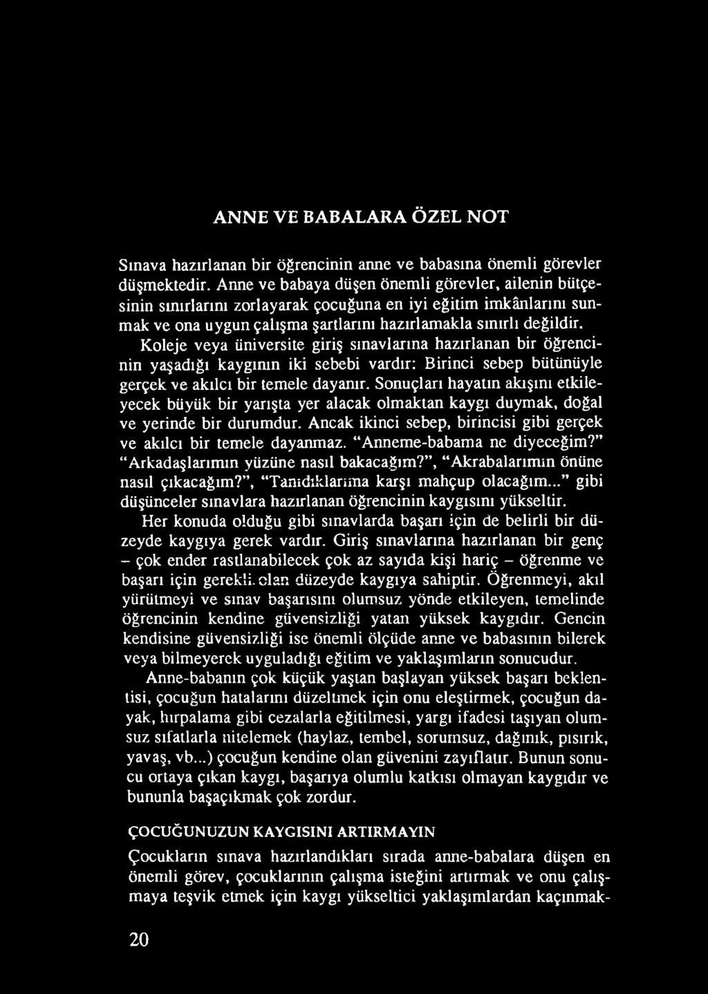 A nnem e-babam a ne diyeceğim? A rkadaşlarım ın yüzüne nasıl bakacağım?, A krabalarım ın önüne nasıl çıkacağım?, Tanıdıklarım a karşı m ahçup olacağım.